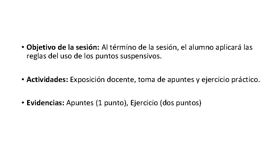  • Objetivo de la sesión: Al término de la sesión, el alumno aplicará