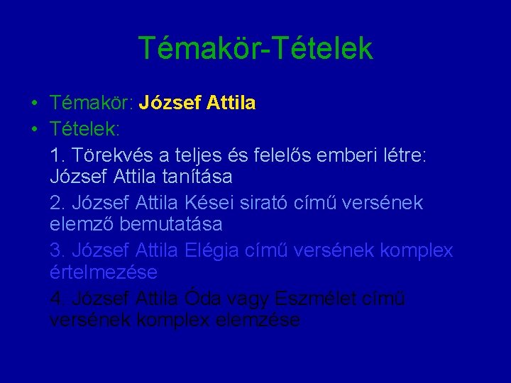 Témakör-Tételek • Témakör: József Attila • Tételek: 1. Törekvés a teljes és felelős emberi