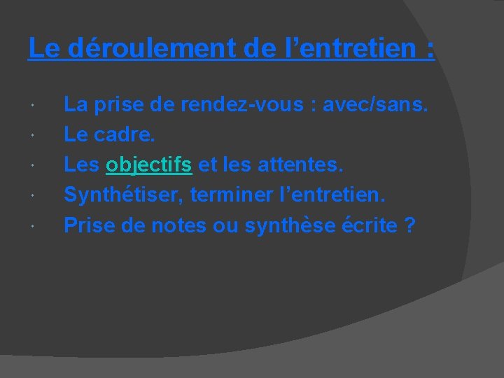 Le déroulement de l’entretien : La prise de rendez-vous : avec/sans. Le cadre. Les