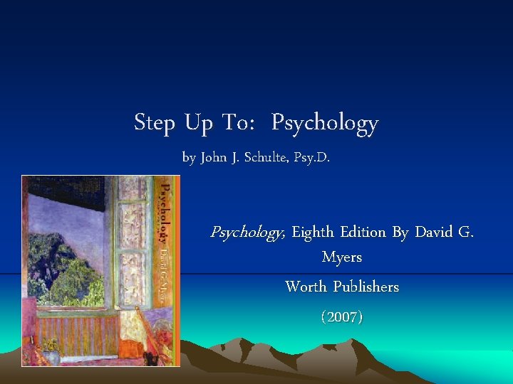 Step Up To: Psychology by John J. Schulte, Psy. D. Psychology, Eighth Edition By