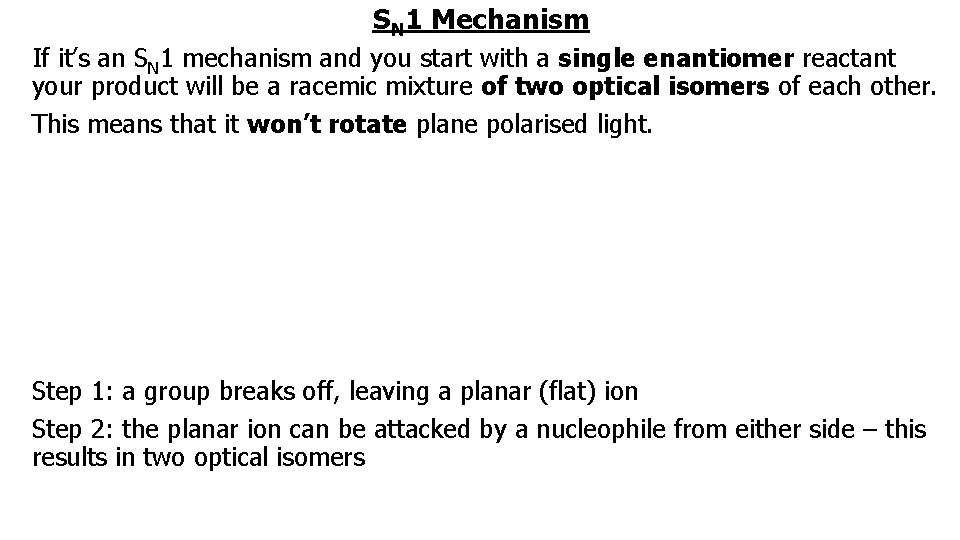 SN 1 Mechanism If it’s an SN 1 mechanism and you start with a