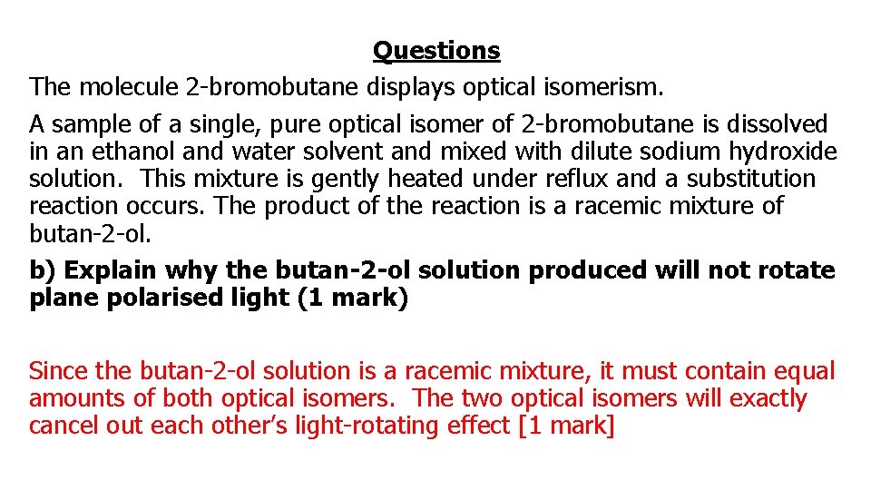 Questions The molecule 2 -bromobutane displays optical isomerism. A sample of a single, pure