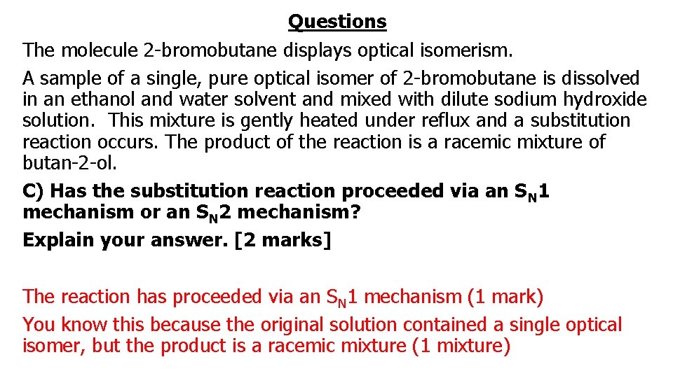 Questions The molecule 2 -bromobutane displays optical isomerism. A sample of a single, pure