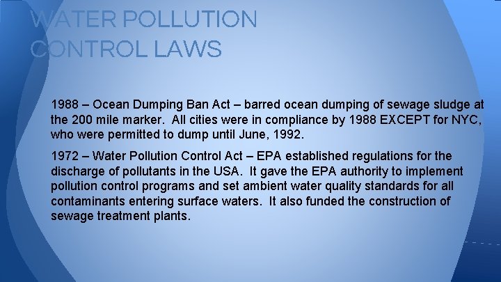 WATER POLLUTION CONTROL LAWS 1988 – Ocean Dumping Ban Act – barred ocean dumping