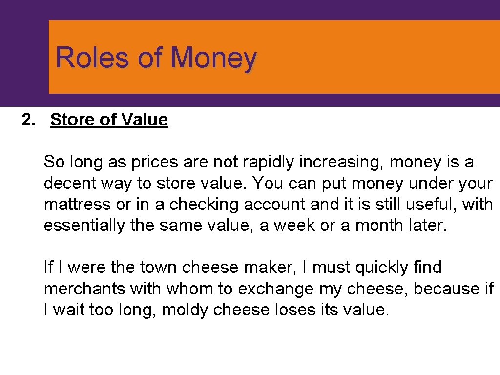 Roles of Money 2. Store of Value So long as prices are not rapidly