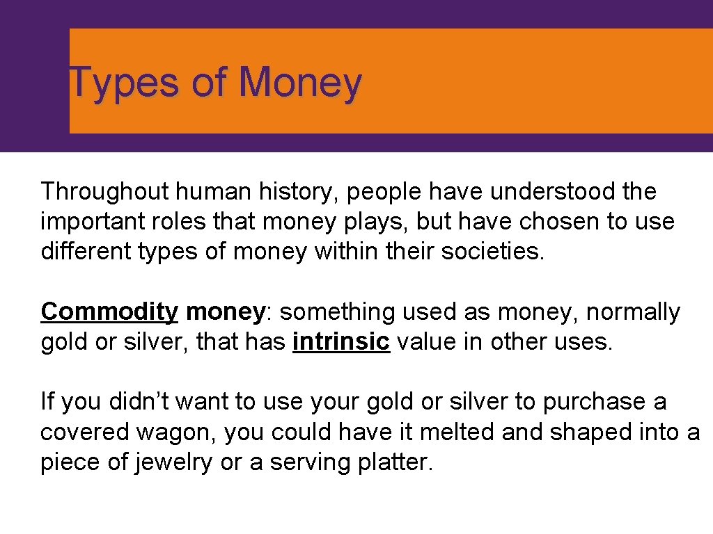 Types of Money Throughout human history, people have understood the important roles that money