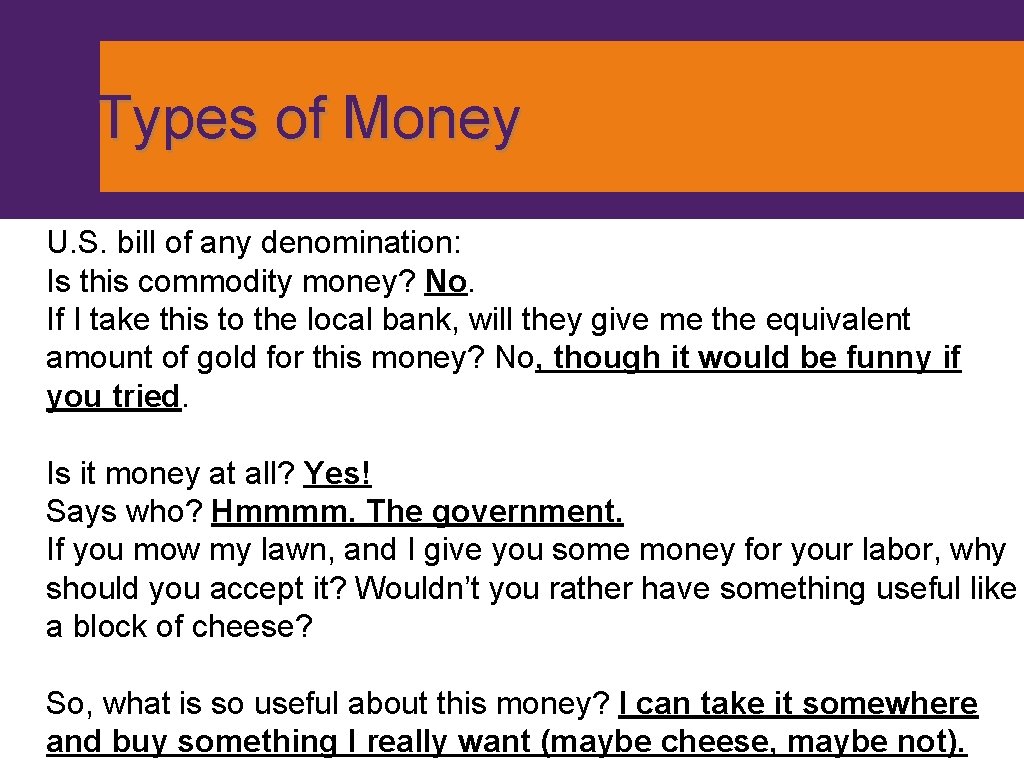 Types of Money U. S. bill of any denomination: Is this commodity money? No.