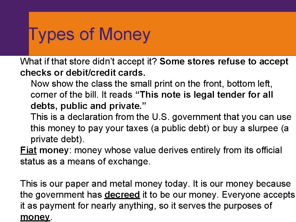 Types of Money What if that store didn’t accept it? Some stores refuse to