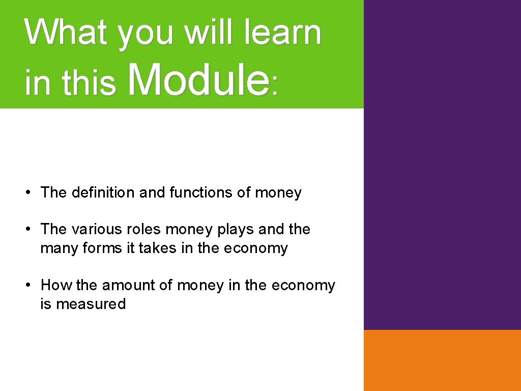 What you will learn in this Module: • The definition and functions of money