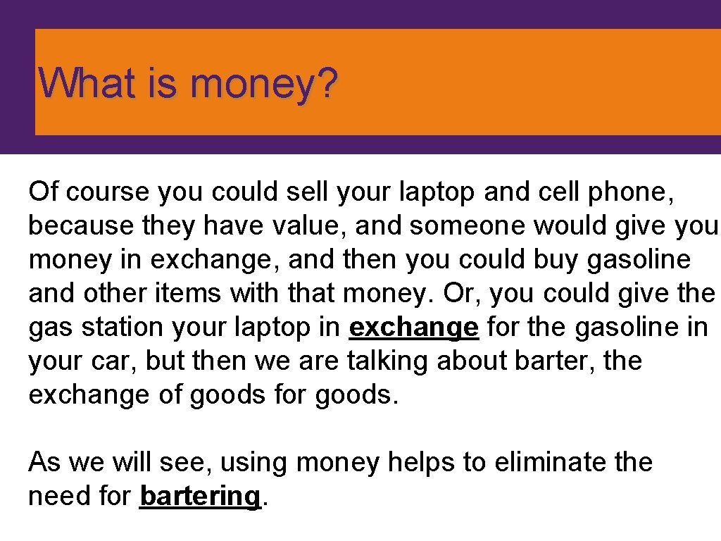 What is money? Of course you could sell your laptop and cell phone, because