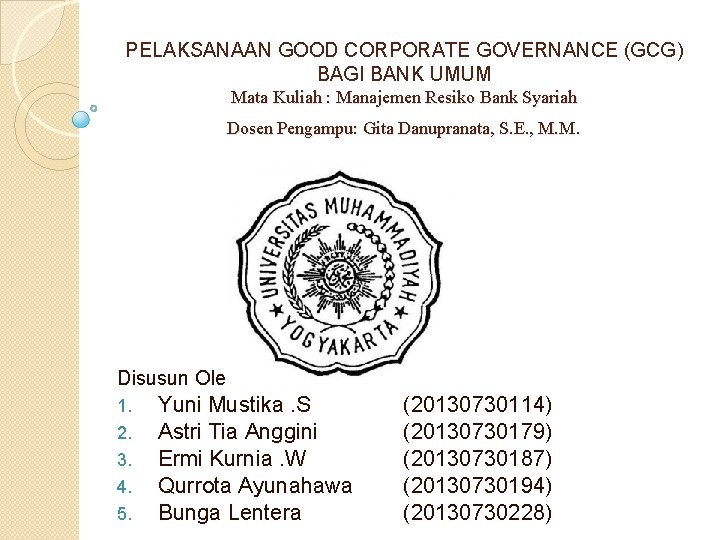 PELAKSANAAN GOOD CORPORATE GOVERNANCE (GCG) BAGI BANK UMUM Mata Kuliah : Manajemen Resiko Bank