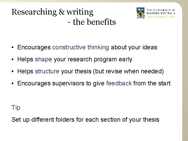 Researching & writing - the benefits • Encourages constructive thinking about your ideas •