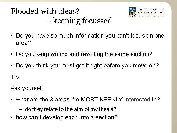 Flooded with ideas? – keeping focussed • Do you have so much information you