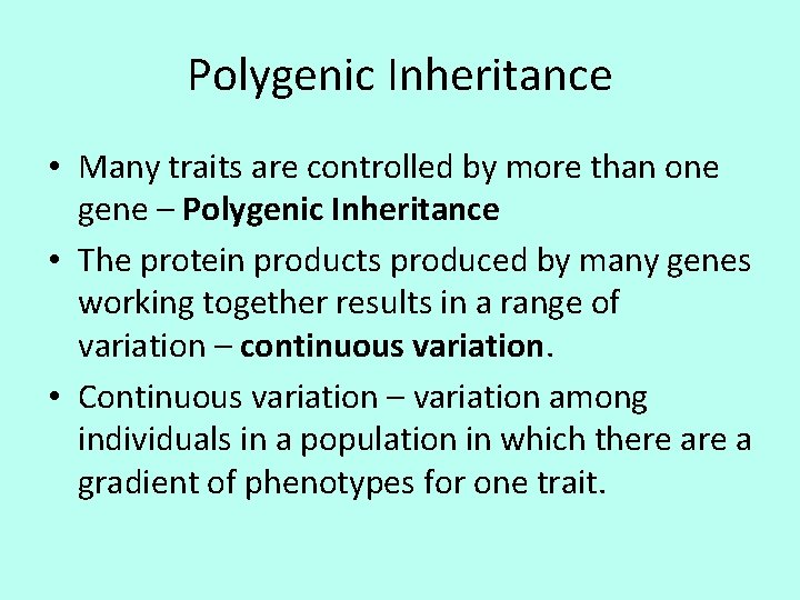 Polygenic Inheritance • Many traits are controlled by more than one gene – Polygenic