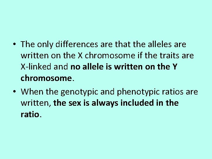  • The only differences are that the alleles are written on the X
