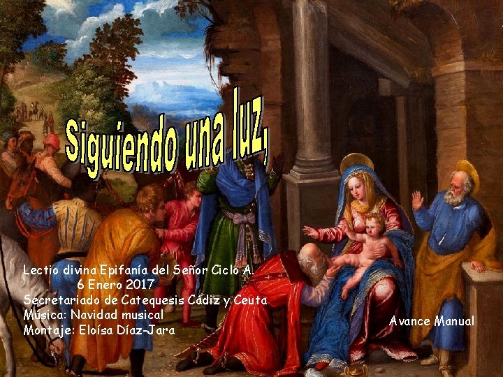 Lectio divina Epifanía del Señor Ciclo A. 6 Enero 2017 Secretariado de Catequesis Cádiz
