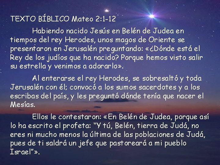 TEXTO BÍBLICO Mateo 2: 1 -12 Habiendo nacido Jesús en Belén de Judea en