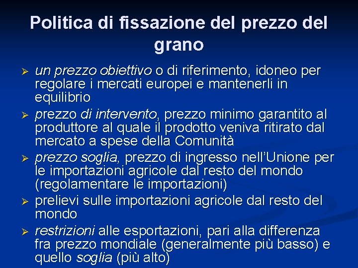 Politica di fissazione del prezzo del grano Ø Ø Ø un prezzo obiettivo o