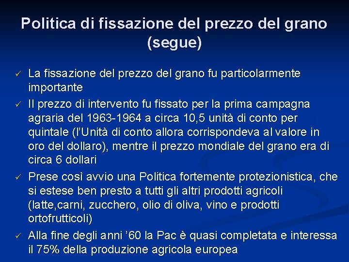 Politica di fissazione del prezzo del grano (segue) ü ü La fissazione del prezzo