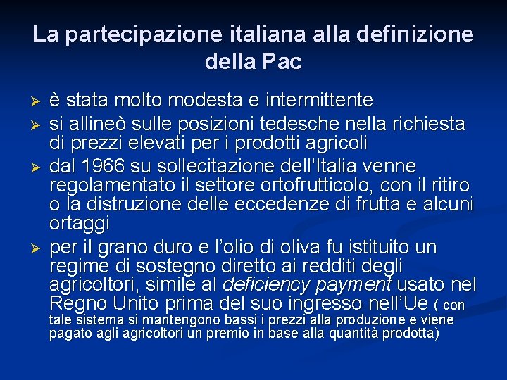 La partecipazione italiana alla definizione della Pac Ø Ø è stata molto modesta e