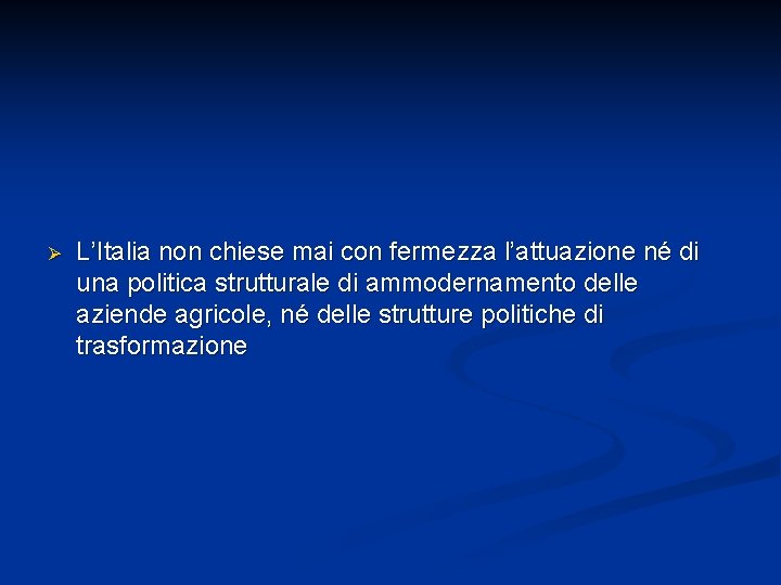 Ø L’Italia non chiese mai con fermezza l’attuazione né di una politica strutturale di