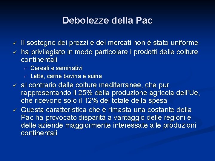 Debolezze della Pac ü ü Il sostegno dei prezzi e dei mercati non è