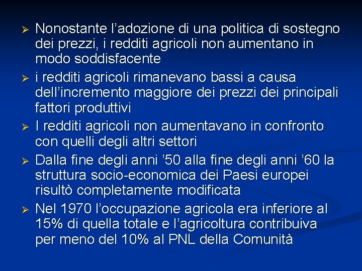 Ø Ø Ø Nonostante l’adozione di una politica di sostegno dei prezzi, i redditi