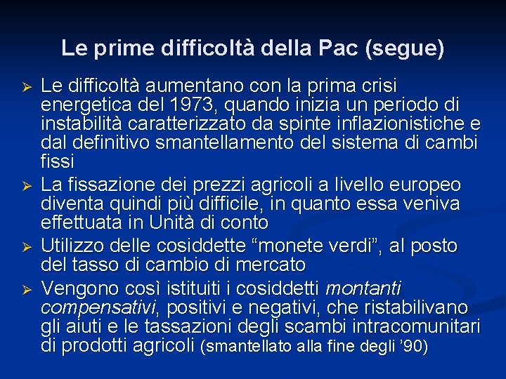 Le prime difficoltà della Pac (segue) Ø Ø Le difficoltà aumentano con la prima