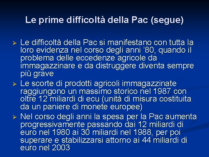 Le prime difficoltà della Pac (segue) Ø Ø Ø Le difficoltà della Pac si