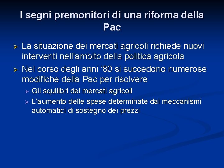 I segni premonitori di una riforma della Pac Ø Ø La situazione dei mercati