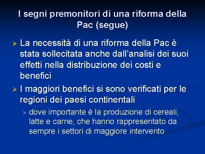 I segni premonitori di una riforma della Pac (segue) La necessità di una riforma