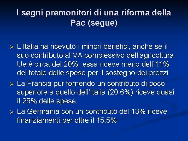 I segni premonitori di una riforma della Pac (segue) Ø Ø Ø L’Italia ha