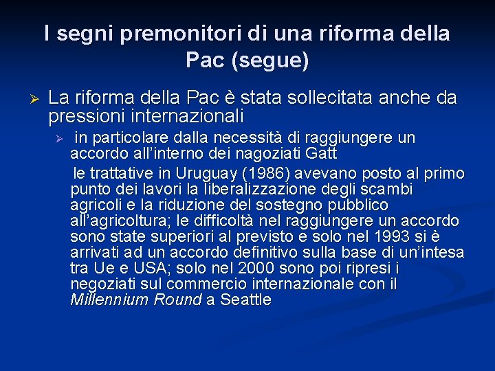 I segni premonitori di una riforma della Pac (segue) Ø La riforma della Pac