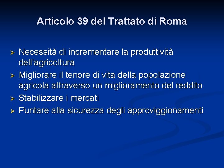 Articolo 39 del Trattato di Roma Ø Ø Necessità di incrementare la produttività dell’agricoltura