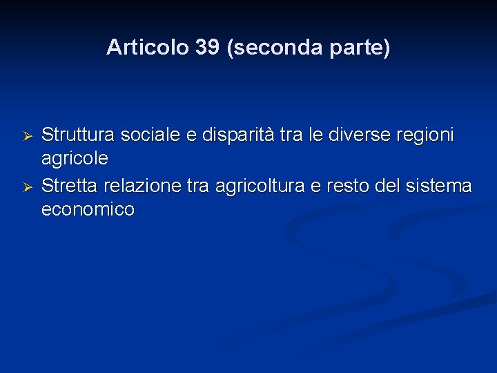 Articolo 39 (seconda parte) Ø Ø Struttura sociale e disparità tra le diverse regioni