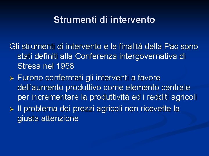 Strumenti di intervento Gli strumenti di intervento e le finalità della Pac sono stati