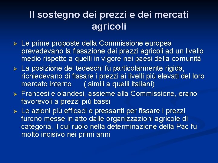 Il sostegno dei prezzi e dei mercati agricoli Ø Ø Le prime proposte della