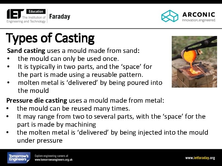 Types of Casting Sand casting uses a mould made from sand: • the mould Types of Casting Sand casting uses a mould made from sand: • the mould