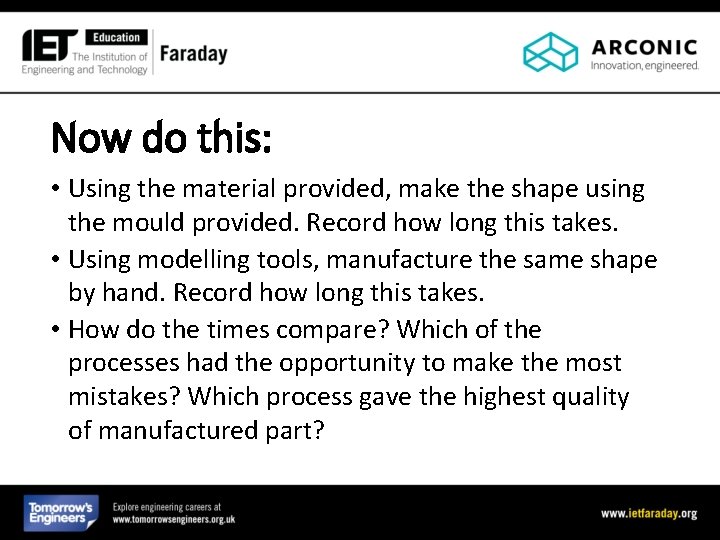 Now do this: • Using the material provided, make the shape using the mould Now do this: • Using the material provided, make the shape using the mould