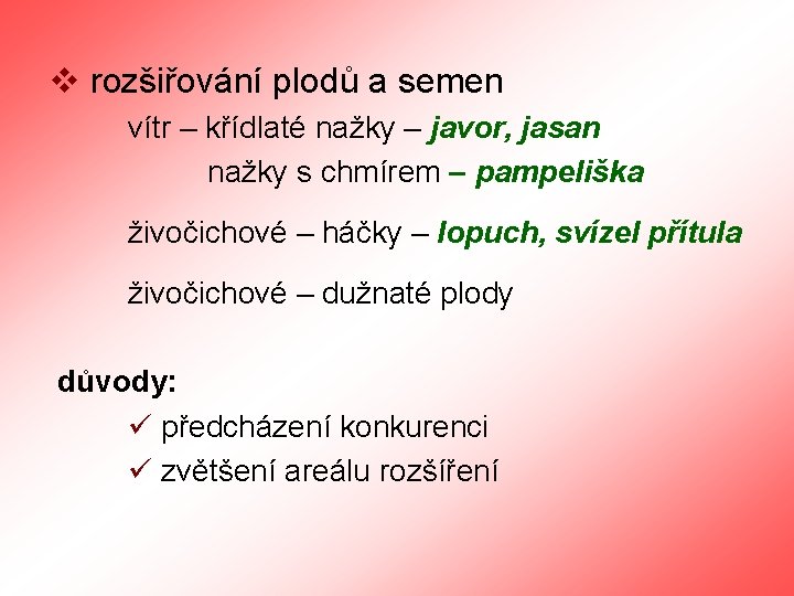 v rozšiřování plodů a semen vítr – křídlaté nažky – javor, jasan nažky s