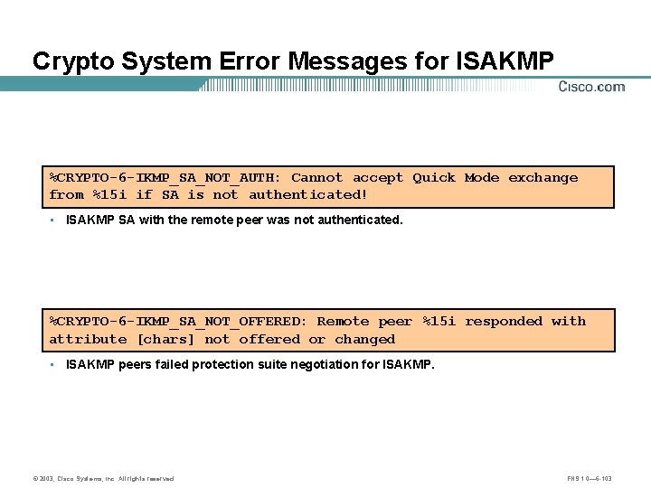 Crypto System Error Messages for ISAKMP %CRYPTO-6 -IKMP_SA_NOT_AUTH: Cannot accept Quick Mode exchange from