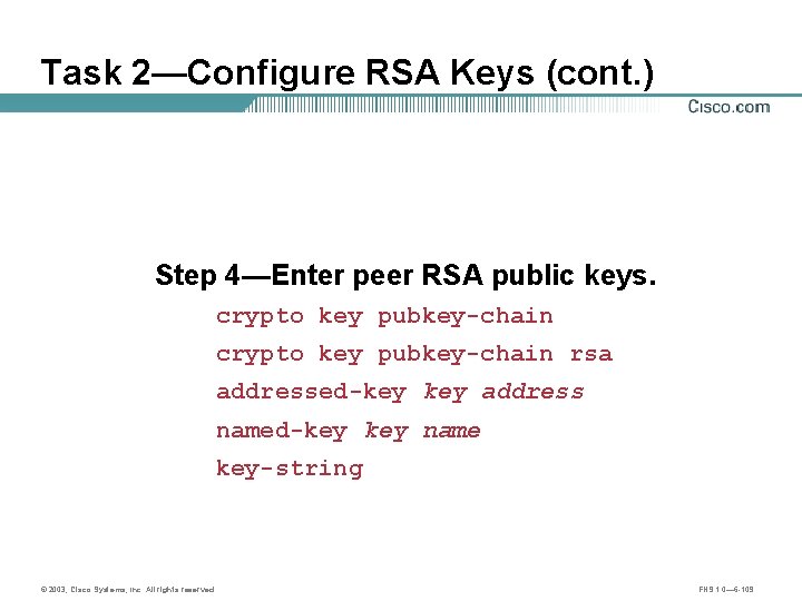 Task 2—Configure RSA Keys (cont. ) Step 4—Enter peer RSA public keys. crypto key