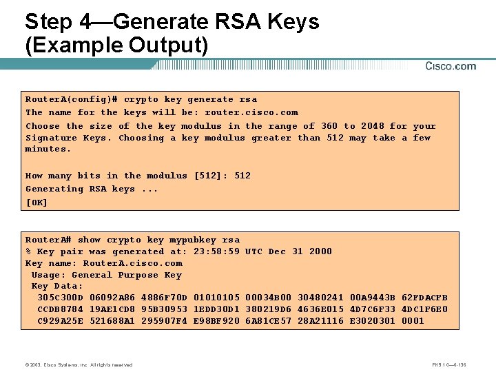 Step 4—Generate RSA Keys (Example Output) Router. A(config)# crypto key generate rsa The name