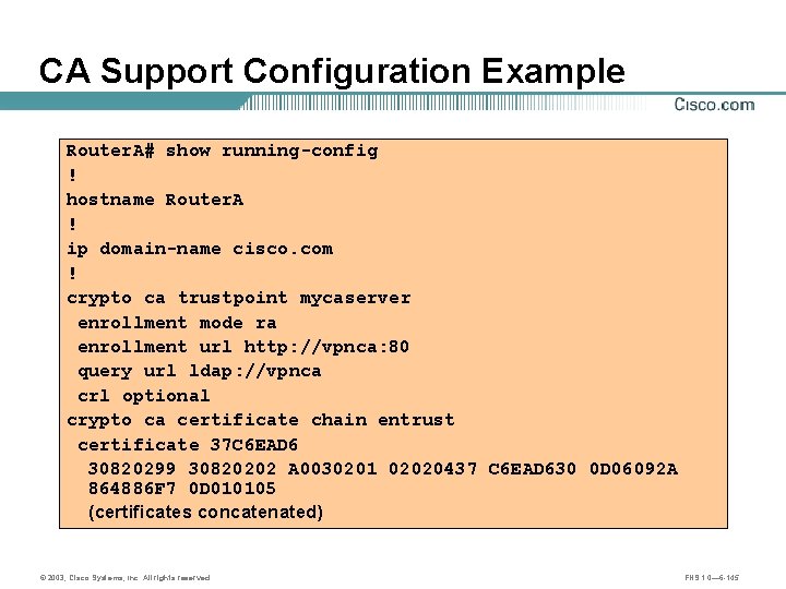 CA Support Configuration Example Router. A# show running-config ! hostname Router. A ! ip