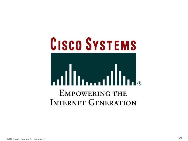 © 2003, Cisco Systems, Inc. All rights reserved. 159 