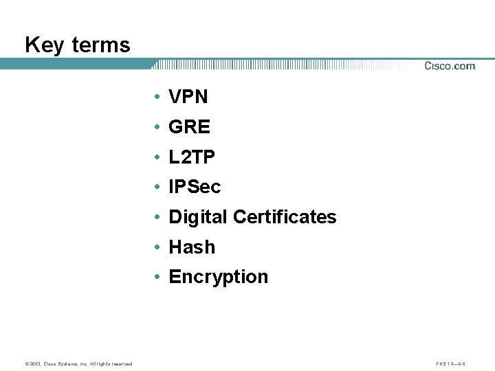 Key terms • VPN • GRE • L 2 TP • IPSec • Digital