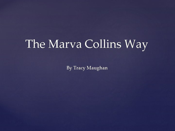 The Marva Collins Way By Tracy Maughan 