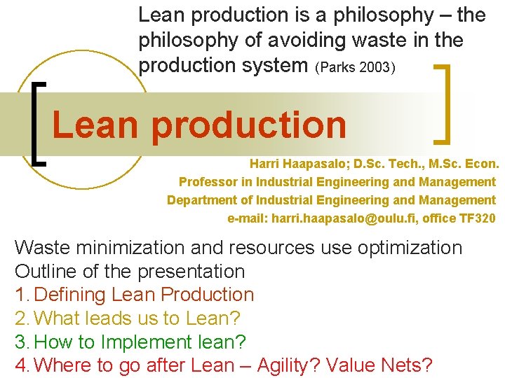 Lean production is a philosophy – the philosophy of avoiding waste in the production