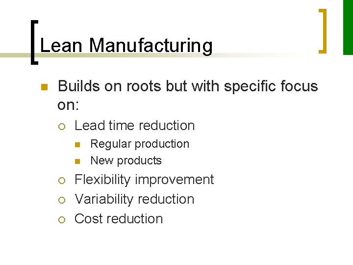 Lean Manufacturing n Builds on roots but with specific focus on: ¡ Lead time