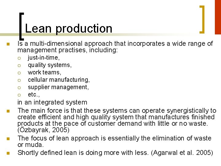 Lean production n Is a multi-dimensional approach that incorporates a wide range of management